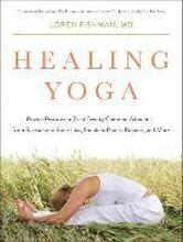 Healing Yoga - Proven Postures to Treat Twenty Common Ailments from Backache to Bone Loss, Shoulder Pain to Bunions, and More