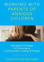 Working with Parents of Anxious Children