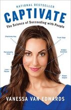 Captivate: The Science of Succeeding with People