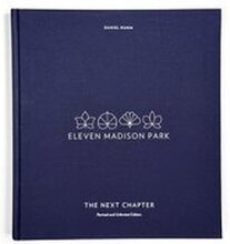 Eleven Madison Park: The Next Chapter: Revised and Unlimited Edition