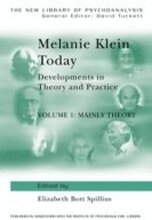 Melanie Klein Today, Volume 1: Mainly Theory