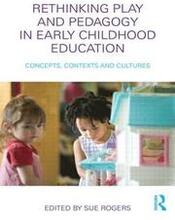 Rethinking Play and Pedagogy in Early Childhood Education