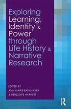 Exploring Learning, Identity and Power through Life History and Narrative Research