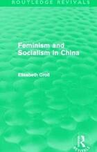 Feminism and Socialism in China (Routledge Revivals)