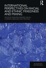 International Perspectives on Racial and Ethnic Mixedness and Mixing