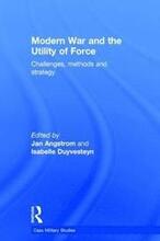 Modern War and the Utility of Force