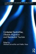 Contested Spatialities, Lifestyle Migration and Residential Tourism