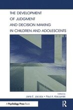 The Development of Judgment and Decision Making in Children and Adolescents