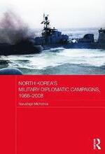North Korea's Military-Diplomatic Campaigns, 1966-2008