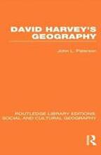 David Harvey's Geography (RLE Social & Cultural Geography)