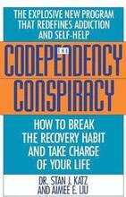 Codependency Conspiracy: How to Break the Recovery Habit and Take Charge of Your Life