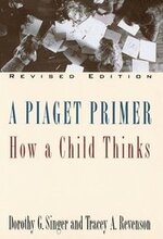 A Piaget Primer: How a Child Thinks