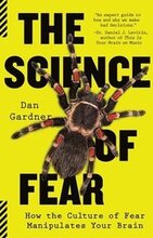 The Science of Fear: How the Culture of Fear Manipulates Your Brain