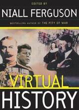 Virtual History: Alternatives And Counterfactuals