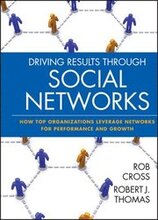 Driving Results Through Social Networks: How Top Organizations Leverage Networks for Performance and Growth