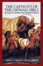 The Captivity of the Oatman Girls Among the Apache and Mohave Indians