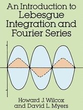 An Introduction to Lebesgue Integration and Fourier Series