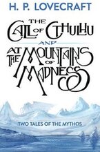 The Call of Cthulhu and at the Mountains of Madness: Two Tales of the Mythos