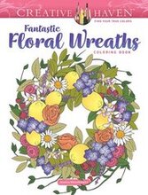 Creative Haven Fantastic Floral Wreaths Coloring Book