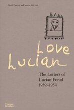 Love Lucian: The Letters of Lucian Freud 19391954 A Times Best Art Book of 2022