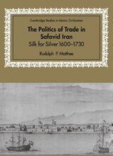 The Politics of Trade in Safavid Iran