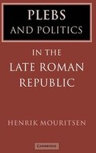 Plebs and Politics in the Late Roman Republic