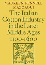 The Italian Cotton Industry in the Later Middle Ages, 1100-1600