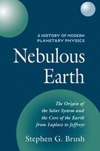 A History of Modern Planetary Physics: Volume 1, The Origin of the Solar System and the Core of the Earth from LaPlace to Jeffreys