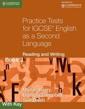 Practice Tests for IGCSE English as a Second Language: Reading and Writing Book 2, with Key