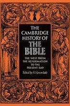 The Cambridge History of the Bible: Volume 3, The West from the Reformation to the Present Day
