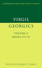 Virgil: Georgics: Volume 2, Books III-IV