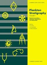 Plankton Stratigraphy: Volume 1, Planktic Foraminifera, Calcareous Nannofossils and Calpionellids