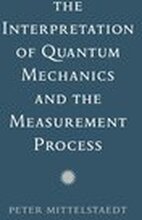 The Interpretation of Quantum Mechanics and the Measurement Process