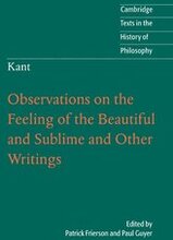 Kant: Observations on the Feeling of the Beautiful and Sublime and Other Writings