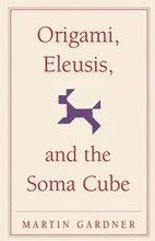 Origami, Eleusis, and the Soma Cube