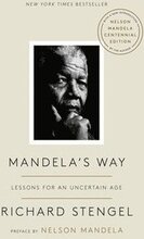 Mandela's Way: Lessons for an Uncertain Age