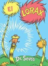 El Lórax (the Lorax Spanish Edition)