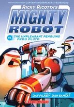 Ricky Ricotta's Mighty Robot vs. the Unpleasant Penguins from Pluto (Ricky Ricotta's Mighty Robot #9): Volume 9