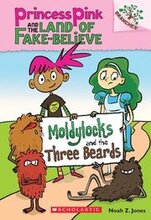 Moldylocks And The Three Beards: A Branches Book (Princess Pink And The Land Of Fake-Believe #1)