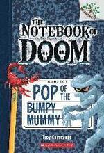 Pop Of The Bumpy Mummy: A Branches Book (The Notebook Of Doom #6)