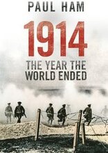 1914 The Year The World Ended