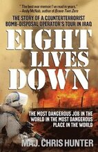 Eight Lives Down: The Most Dangerous Job in the World in the Most Dangerous Place in the World