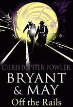 Bryant and May Off the Rails (Bryant and May 8)