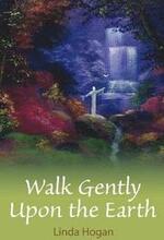 Walk Gently Upon the Earth