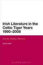 Irish Literature in the Celtic Tiger Years 1990 to 2008