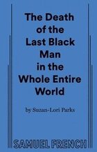 The Death of the Last Black Man in the Whole Entire World AKA The Negro Book of the Dead