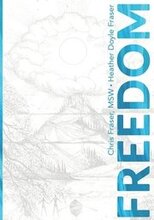 Freedom: How Teens Can Use Mindful Compassion to Thrive in a Chaotic World and Grow a Purpose-driven Life