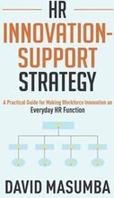 HR Innovationsupport Strategy: A Practical Guide for Making Workforce Innovation an Everyday HR Function