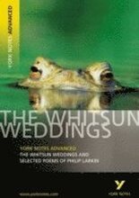 The Whitsun Weddings and Selected Poems: York Notes Advanced everything you need to catch up, study and prepare for and 2023 and 2024 exams and assessments