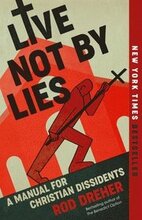 Live Not by Lies: A Manual for Christian Dissidents